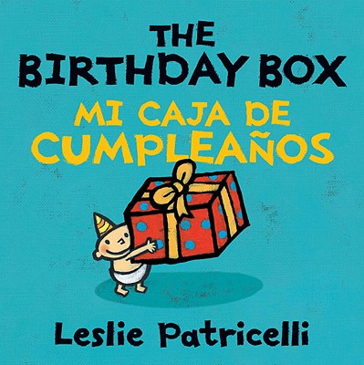 The Birthday Box Mi Caja De Cumpleanos By Leslie Patricelli, Leslie Patricelli (Illustrator) Cover Image