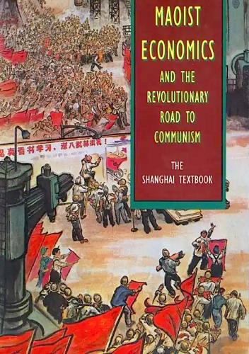 Maoist Economics and the Revolutionary Road to Communism: The Shanghai Textbook Cover Image