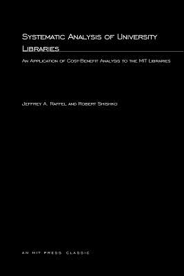Systematic Analysis of University Libraries: An Application of Cost-Benefit Analysis to the MIT Libraries (Mit Press)
