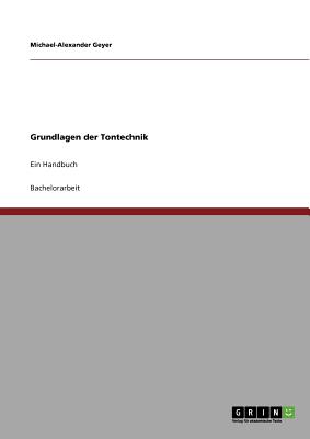 Grundlagen der Tontechnik: Ein Handbuch By Michael-Alexander Geyer Cover Image