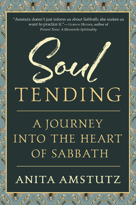 Soul Tending: Journey Into the Heart of Sabbath