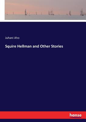 Squire Hellman and Other Stories By Juhani Aho Cover Image