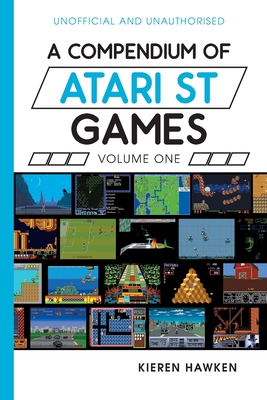 A Compendium of Atari ST Games - Volume One By Kieren Hawken Cover Image