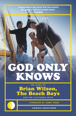 God Only Knows: The Story of Brian Wilson, the Beach Boys and the California Myth By David Leaf Cover Image