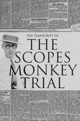 The Transcript of the Scopes Monkey Trial: Complete and Unabridged By William Jennings Bryan (Contribution by), Clarence Darrow (Contribution by), Anthony Horvath (Editor) Cover Image