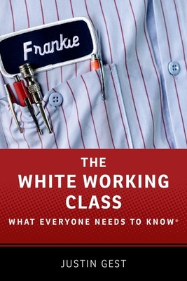 The White Working Class: What Everyone Needs to Know Cover Image