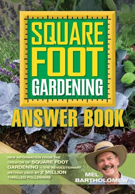 Square Foot Gardening Answer Book: New Information from the Creator of Square Foot Gardening - the Revolutionary Method (All New Square Foot Gardening #3) Cover Image