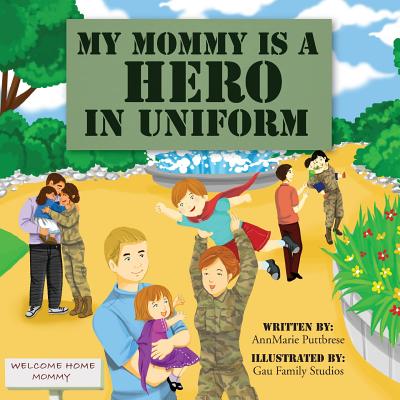 My Mommy is a Hero in Uniform By Gau Family Studio (Illustrator), Megan Costik, Annmarie Puttbrese Cover Image