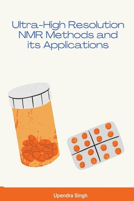 Ultra-High Resolution NMR Methods and its Applications By Upendra Singh Cover Image