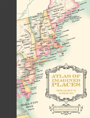 Atlas of Imagined Places: From Lilliput To Gotham City Cover Image