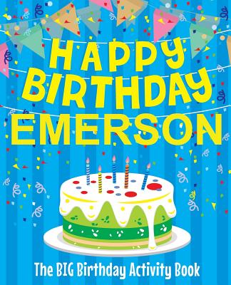 Happy Birthday Emerson - The Big Birthday Activity Book: (Personalized Children's Activity Book) Cover Image