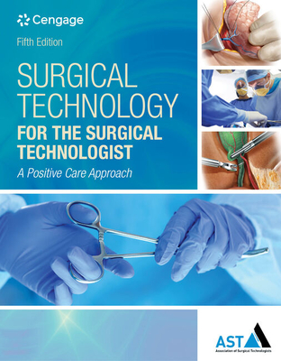 Surgical Technology for the Surgical Technologist: A Positive Care Approach (Mindtap Course List) Cover Image