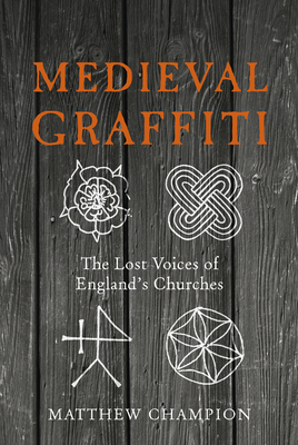 Medieval Graffiti: The Lost Voices of England's Churches Cover Image
