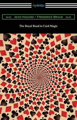 The Royal Road to Card Magic By Jean Hugard, Frederick Braue, Frank Rigney (Illustrator) Cover Image