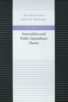 Externalities and Public Expenditure Theory (Collected Works of James M. Buchanan #15) Cover Image