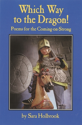 Which Way to the Dragon?: Poems for the Coming-on-Strong By Sara E. Holbrook Cover Image