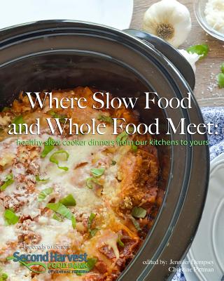 Where Slow Food and Whole Food Meet: healthy slow cooker dinners from our kitchens to yours Cover Image