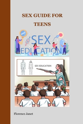 Sex Guide for Teens: A Guide to Educate your kids About sex Cover Image