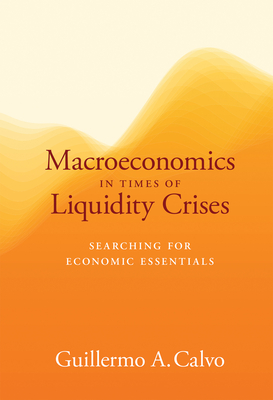 Macroeconomics in Times of Liquidity Crises: Searching for Economic Essentials (Ohlin Lectures)