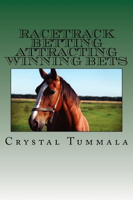 Racetrack Betting Attracting Winning Bets By Crystal Tummala Cover Image