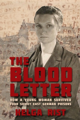 The Blood Letter: How a Young Woman Survived Four Soviet East German Prisons Cover Image
