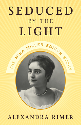 Seduced by the Light: The Mina Miller Edison Story
