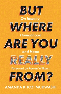 But Where Are You Really From?: On Identity, Humanhood and Hope (Paperback)