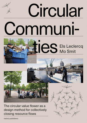 Circular Communities: The Circular Value Flower as a Design Method for Collectively Closing Resource Flows By Mo Smit, Els Leclerq Cover Image