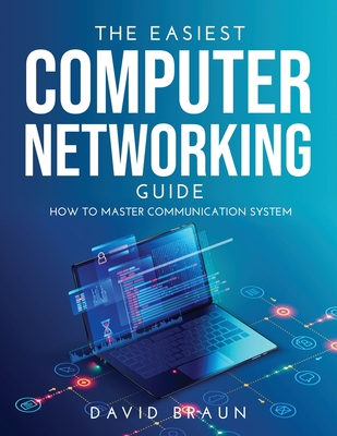 The Easiest Computer Networking Guide: How to master communication system Cover Image