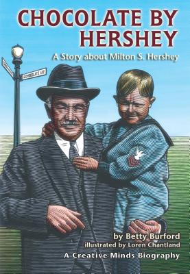 Chocolate By Hershey: A Story About Milton S. Hershey (Creative Minds  Biography) (Paperback) | Bookpeople