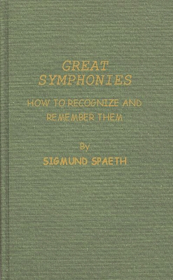 Great Symphonies: How to Recognize and Remember Them By Sigmund Gottfried Spaeth, Unknown Cover Image
