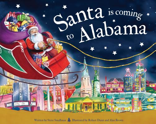 Santa Is Coming to Alabama (Santa Is Coming...) By Steve Smallman, Robert Dunn (Illustrator) Cover Image