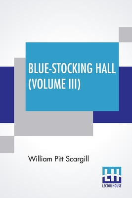 Blue-Stocking Hall (Volume III): In Three Volumes, Vol. III. Cover Image