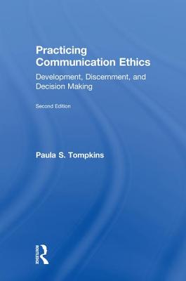 Practicing Communication Ethics: Development, Discernment, and Decision Making Cover Image