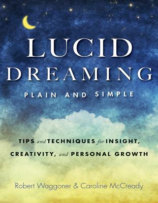 Lucid Dreaming, Plain and Simple: Tips and Techniques for Insight, Creativity, and Personal Growth