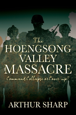 The Hoengsong Valley Massacre: Command Collapse or Cover-up? By Arthur Sharp Cover Image