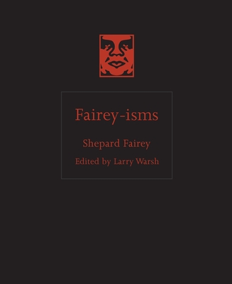 Fairey-Isms By Shepard Fairey, Larry Warsh (Editor) Cover Image