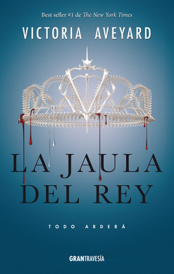 La jaula del rey: Todo arderá (La reina roja) By Victoria Aveyard Cover Image