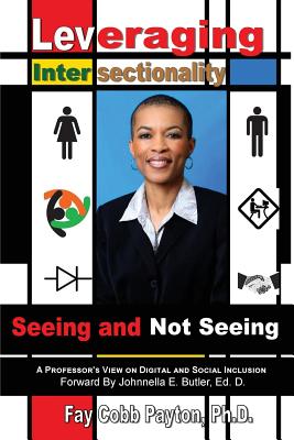 Leveraging Intersectionality: Seeing and Not Seeing By Fay Cobb Payton, Johnnella E. Butler (Foreword by) Cover Image