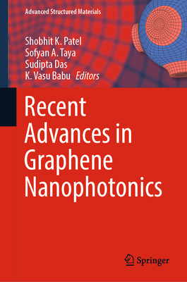 Recent Advances in Graphene Nanophotonics (Advanced Structured Materials #190)