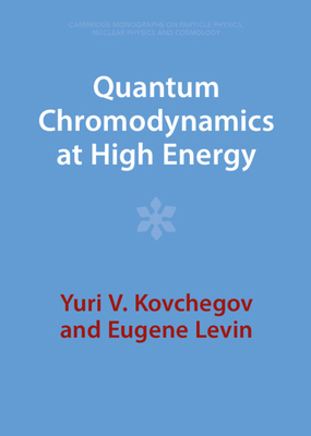 Quantum Chromodynamics at High Energy (Cambridge Monographs on Particle Physics #33) Cover Image