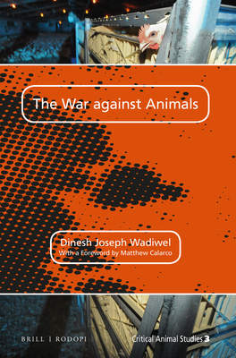 The War Against Animals (Critical Animal Studies #3) By Dinesh Wadiwel Cover Image