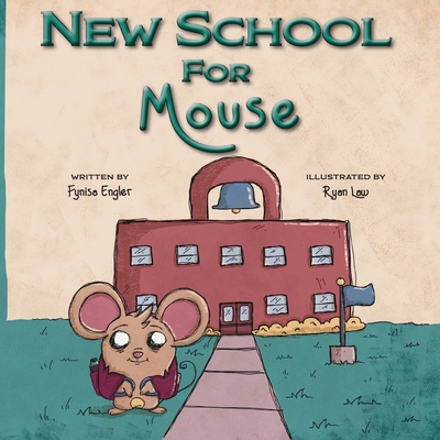 New School for Mouse By Fynisa Engler, Ryan Law (Illustrator) Cover Image