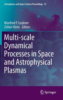 Multi-Scale Dynamical Processes in Space and Astrophysical Plasmas (Astrophysics and Space Science Proceedings #33)