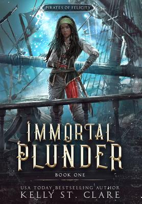 Immortal Plunder By Kelly St Clare Cover Image