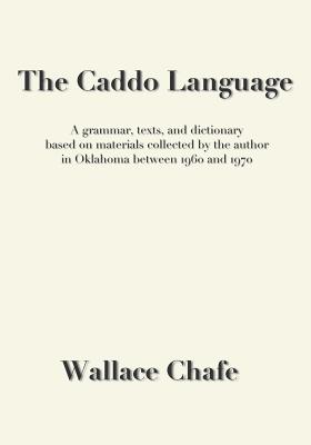 The Caddo Language: A grammar, texts, and dictionary based on materials collected by the author in Oklahoma between 1960 and 1970
