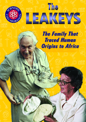 The Leakeys: The Family That Traced Human Origins to Africa By Angela Timmons-Hanselka Cover Image