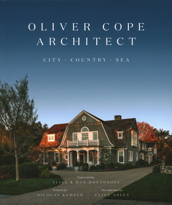 Oliver Cope Architect: City Country Sea By Doctoroff (Foreword by), Clive Aslet (Introduction by), The Firm of Oliver Cope Architect Cover Image