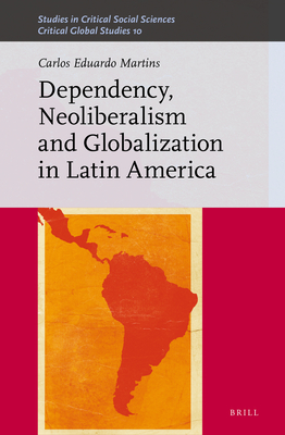 Dependency, Neoliberalism and Globalization in Latin America (Studies in Critical Social Sciences #150) Cover Image