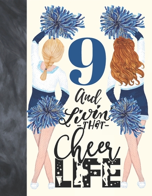 9 And Livin That Cheer Life: Cheerleading Gift For Girls 9 Years Old - College Ruled Composition Writing School Notebook To Take Classroom Teachers Cover Image